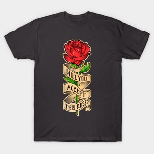 will you accept this rose T-Shirt